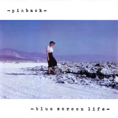 PINBACK – Blue Screen Life