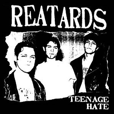 THE REATARDS – Teenage Hate